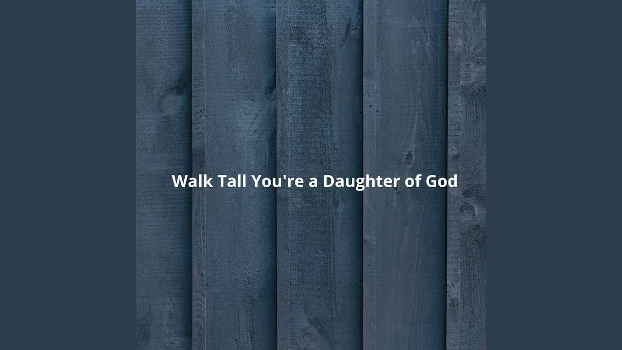 Album art for Walk Tall You're a Daughter of God